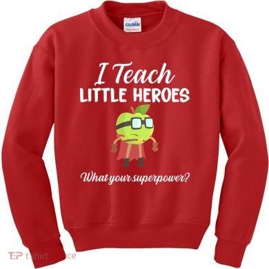 I Teach Little Heroes Kids Sweatshirt