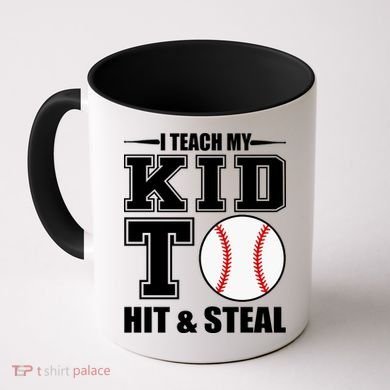 I Teach My Kid To Hit & Steal Baseball Coffee Mug