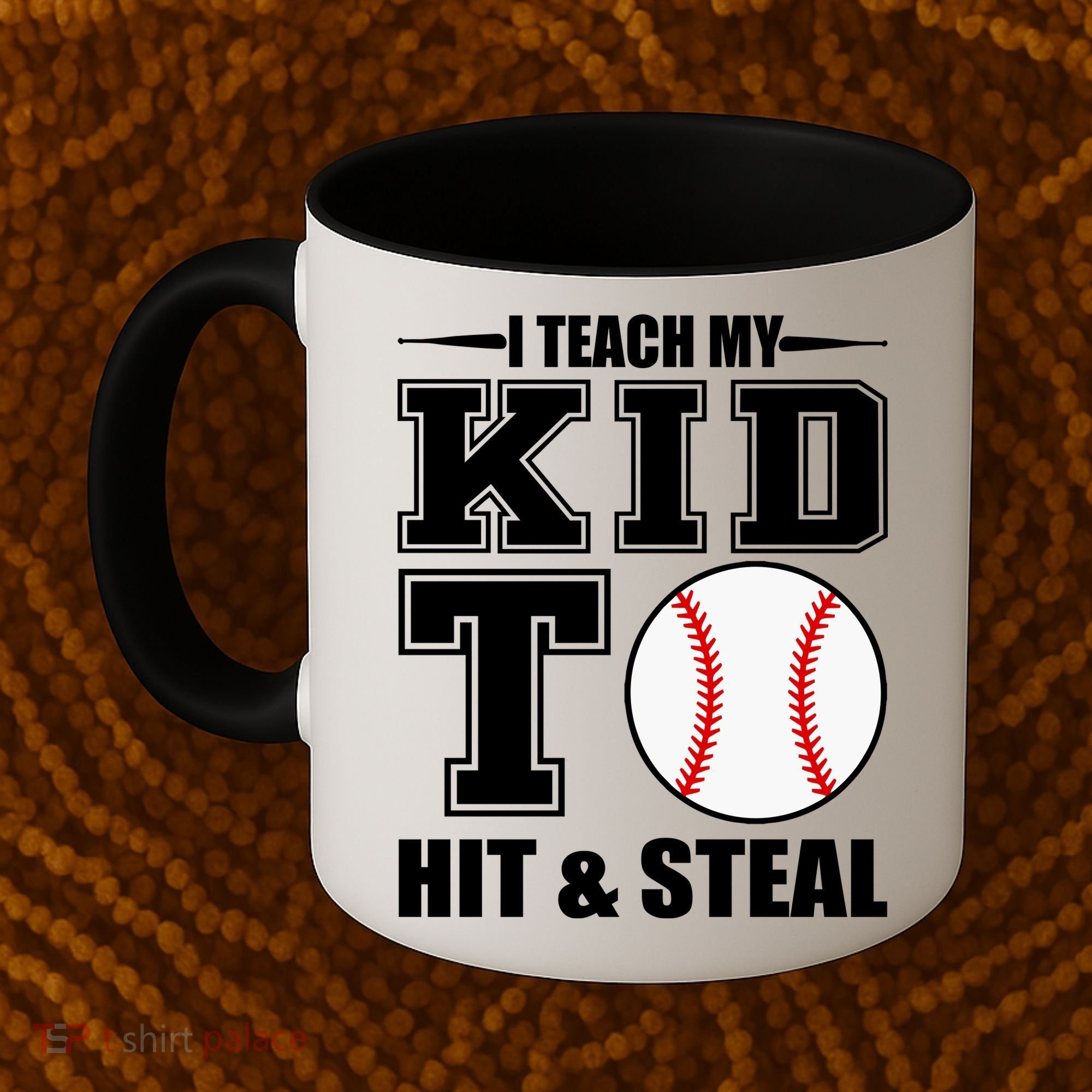 I Teach My Kid To Hit & Steal Baseball Coffee Mug