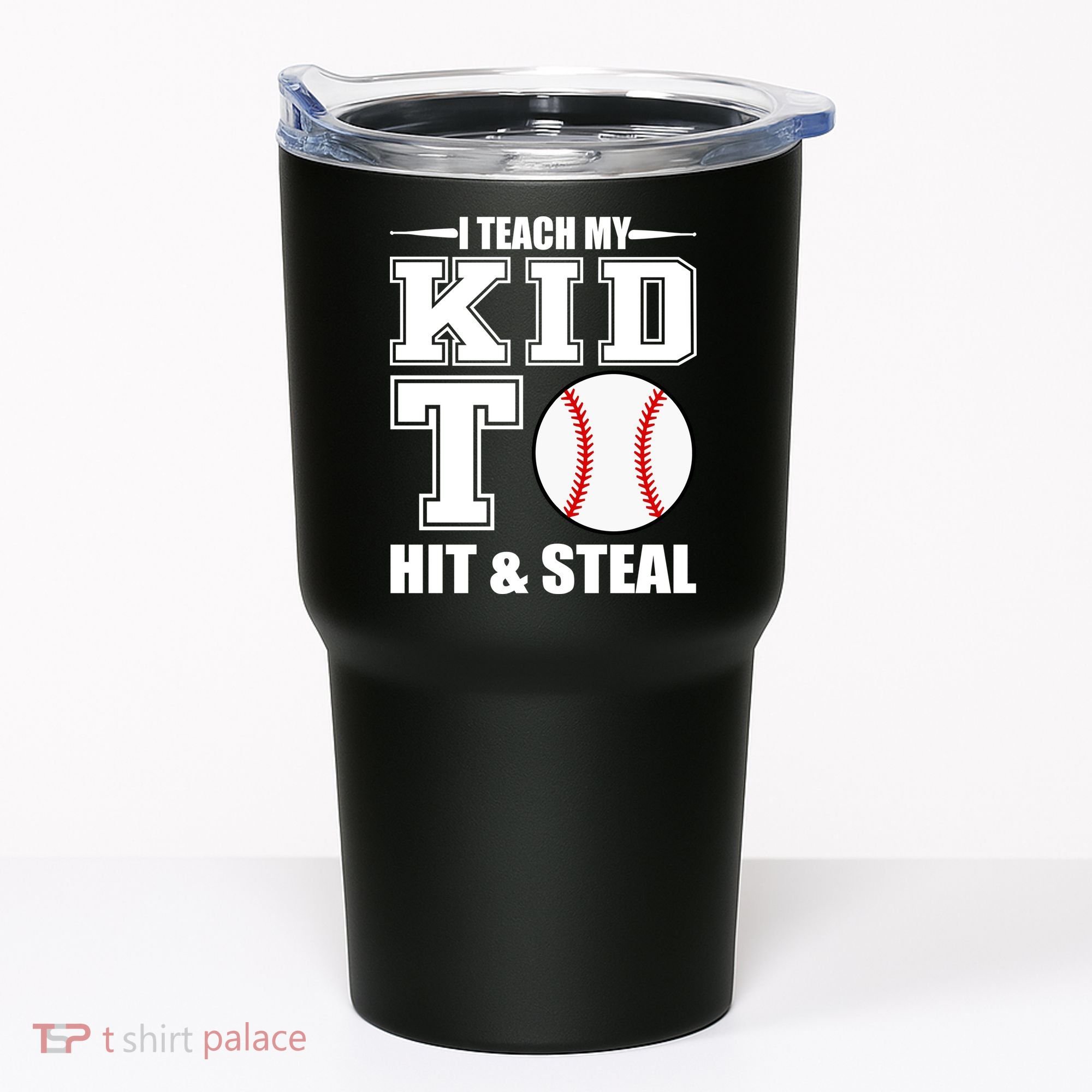 I Teach My Kid To Hit & Steal Baseball Tumbler