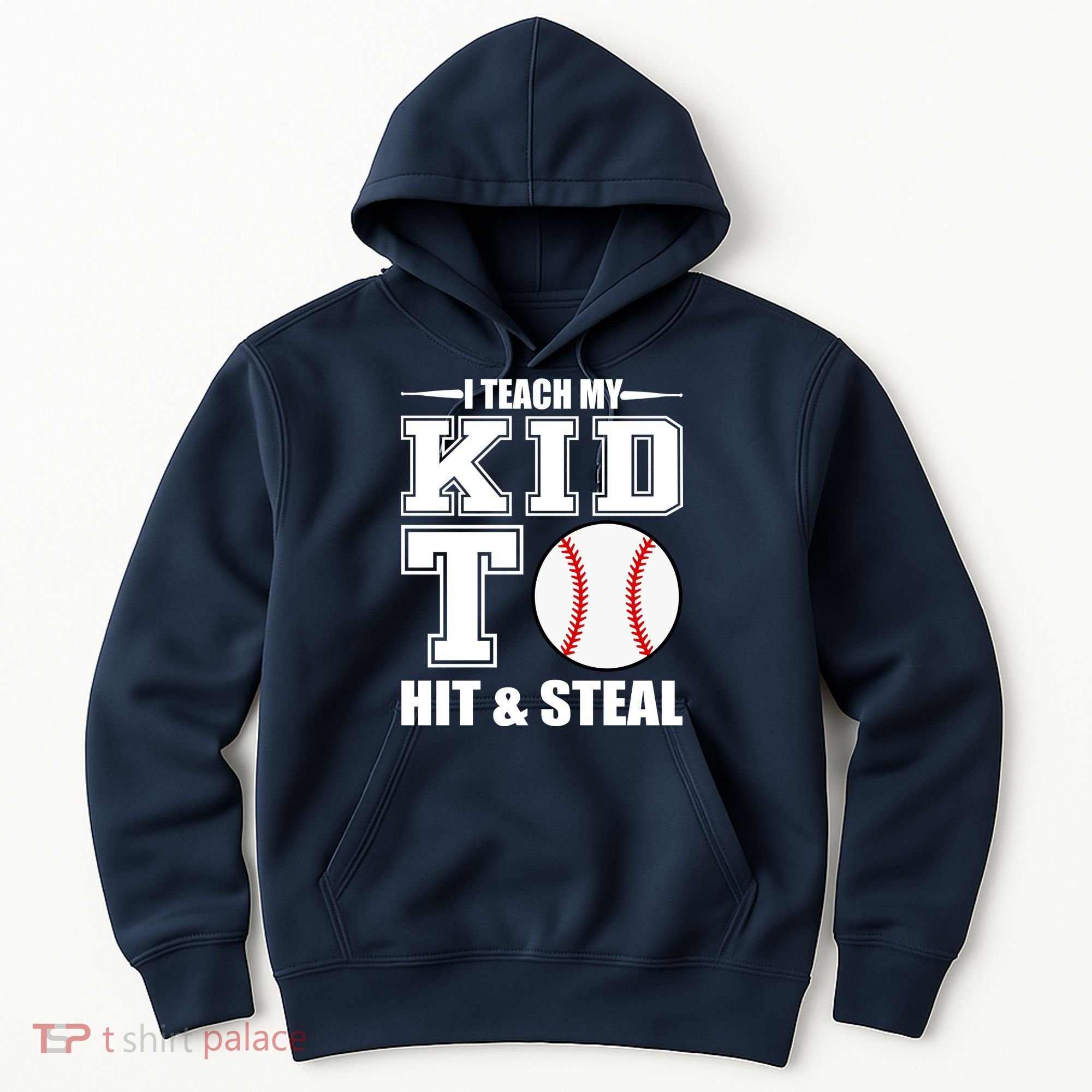 I Teach My Kid To Hit & Steal Baseball Hoodie