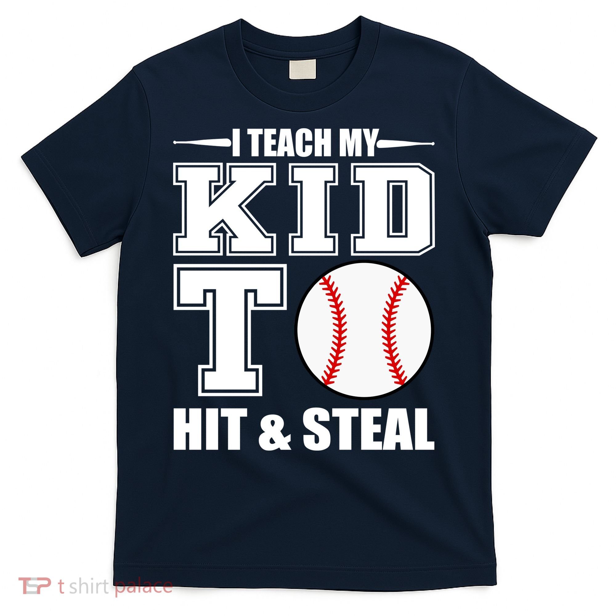 I Teach My Kid To Hit & Steal Baseball T-Shirt