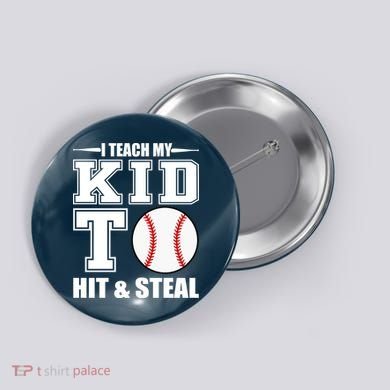 I Teach My Kid To Hit & Steal Baseball Button