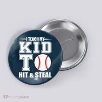 I Teach My Kid To Hit & Steal Baseball Button thumb 0