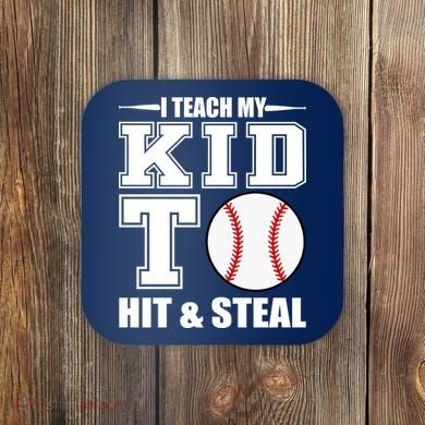 I Teach My Kid To Hit & Steal Baseball Coaster