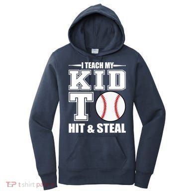I Teach My Kid To Hit & Steal Baseball Women's Hoodie