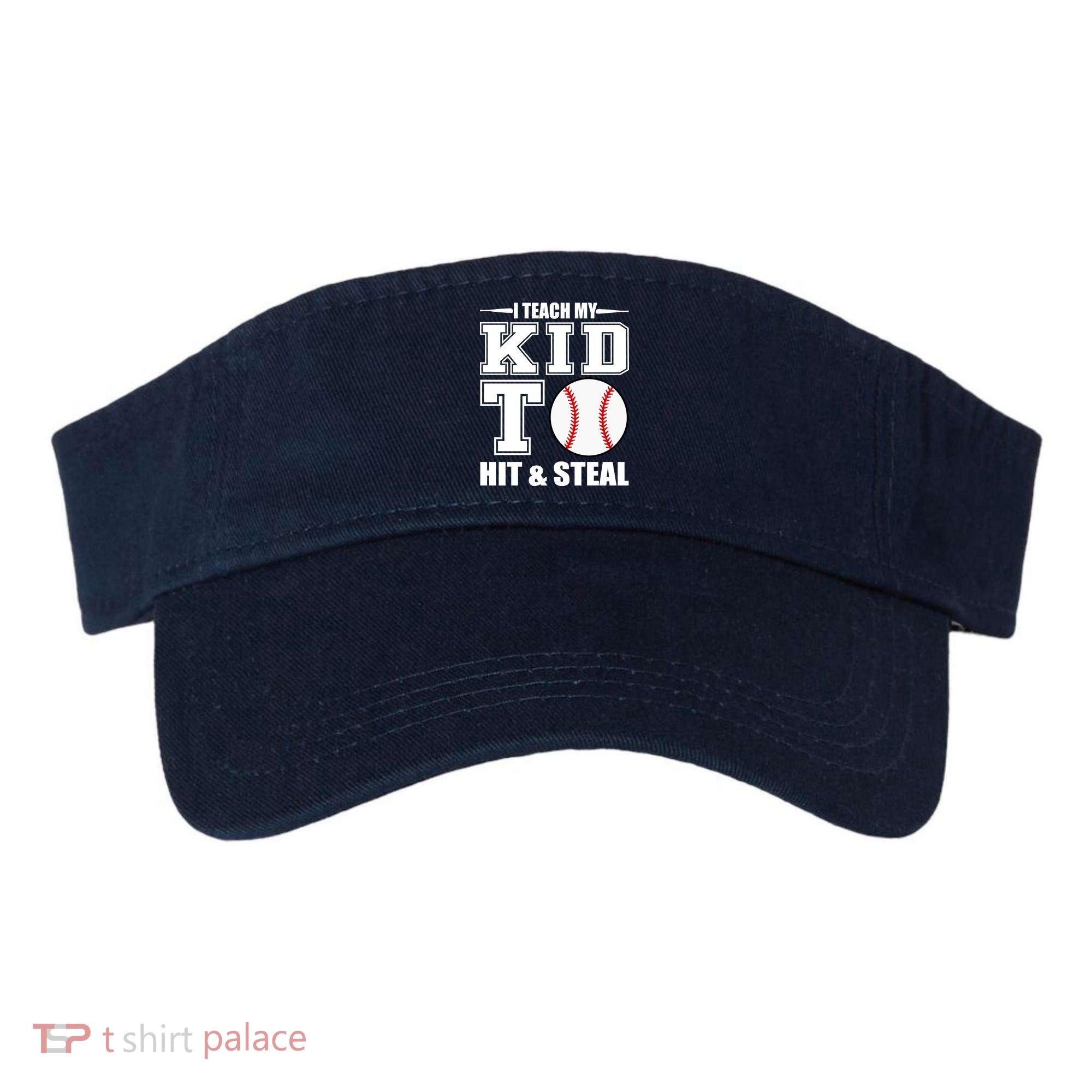 I Teach My Kid To Hit & Steal Baseball Visor