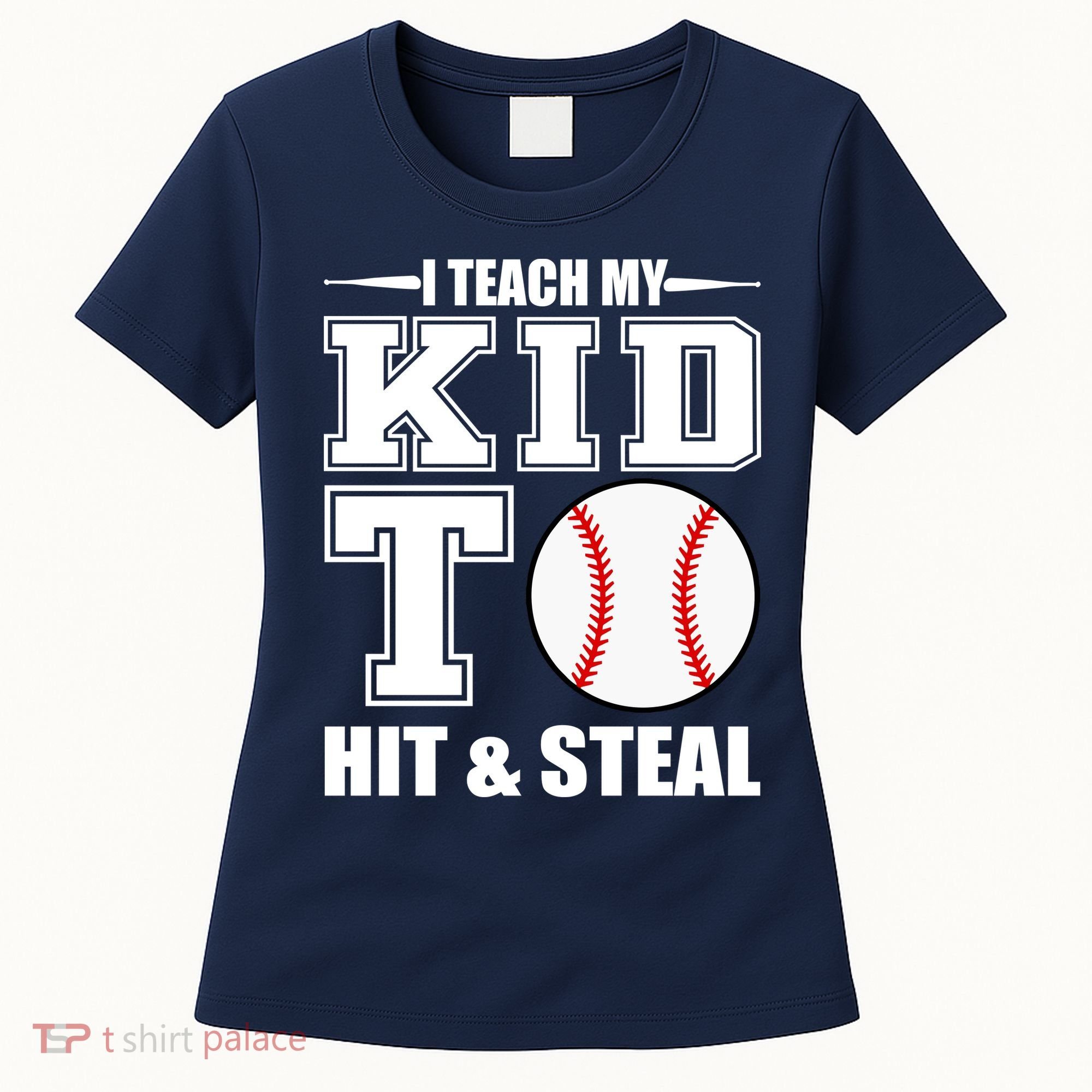 I Teach My Kid To Hit & Steal Baseball Women's T-Shirt