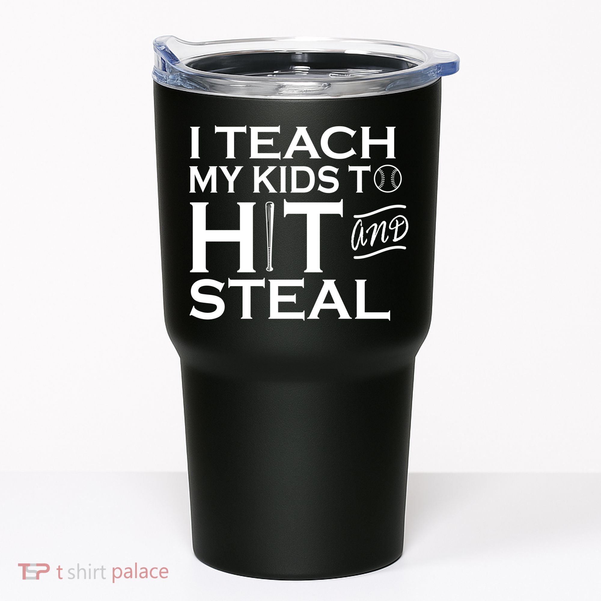I Teach My Kids To Hit And Steal Tumbler