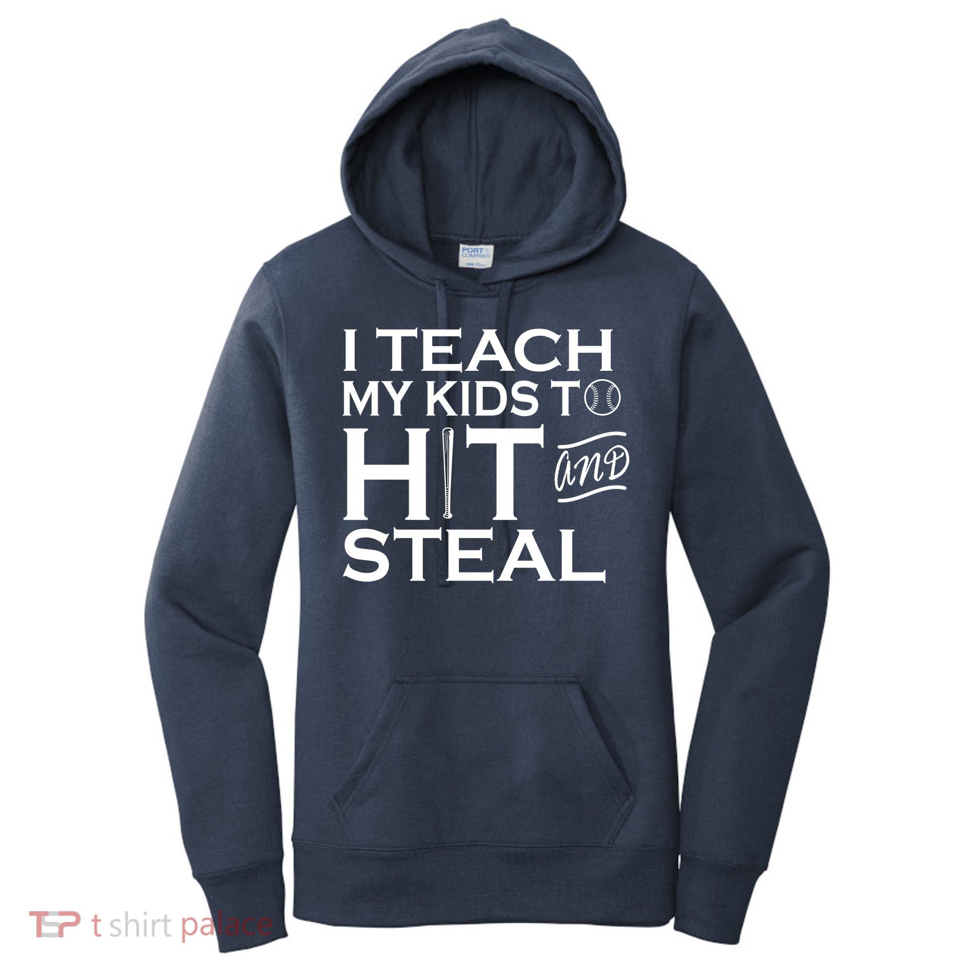 I Teach My Kids To Hit And Steal Women's Hoodie