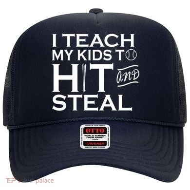 I Teach My Kids To Hit And Steal Hat