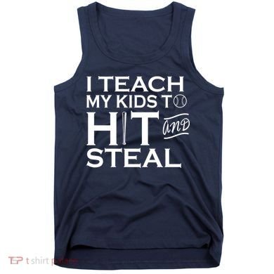 I Teach My Kids To Hit And Steal Tank Top