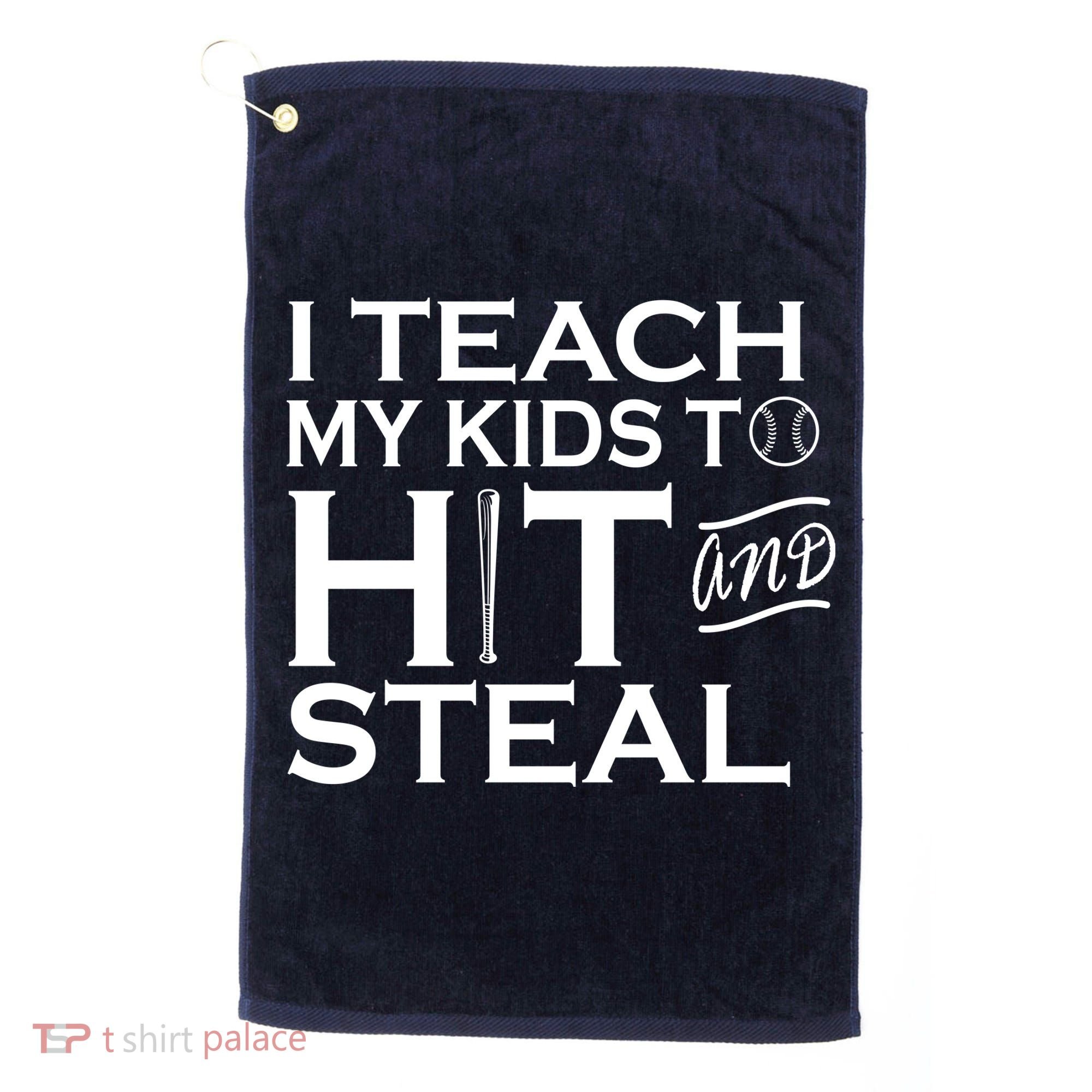 I Teach My Kids To Hit And Steal Golf Towel