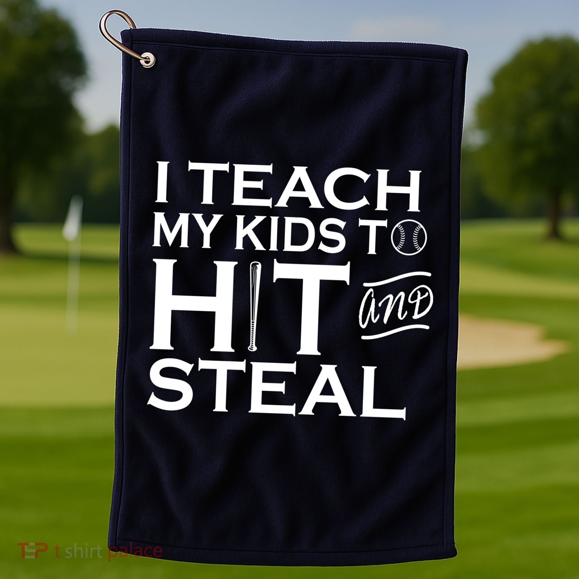 I Teach My Kids To Hit And Steal Golf Towel