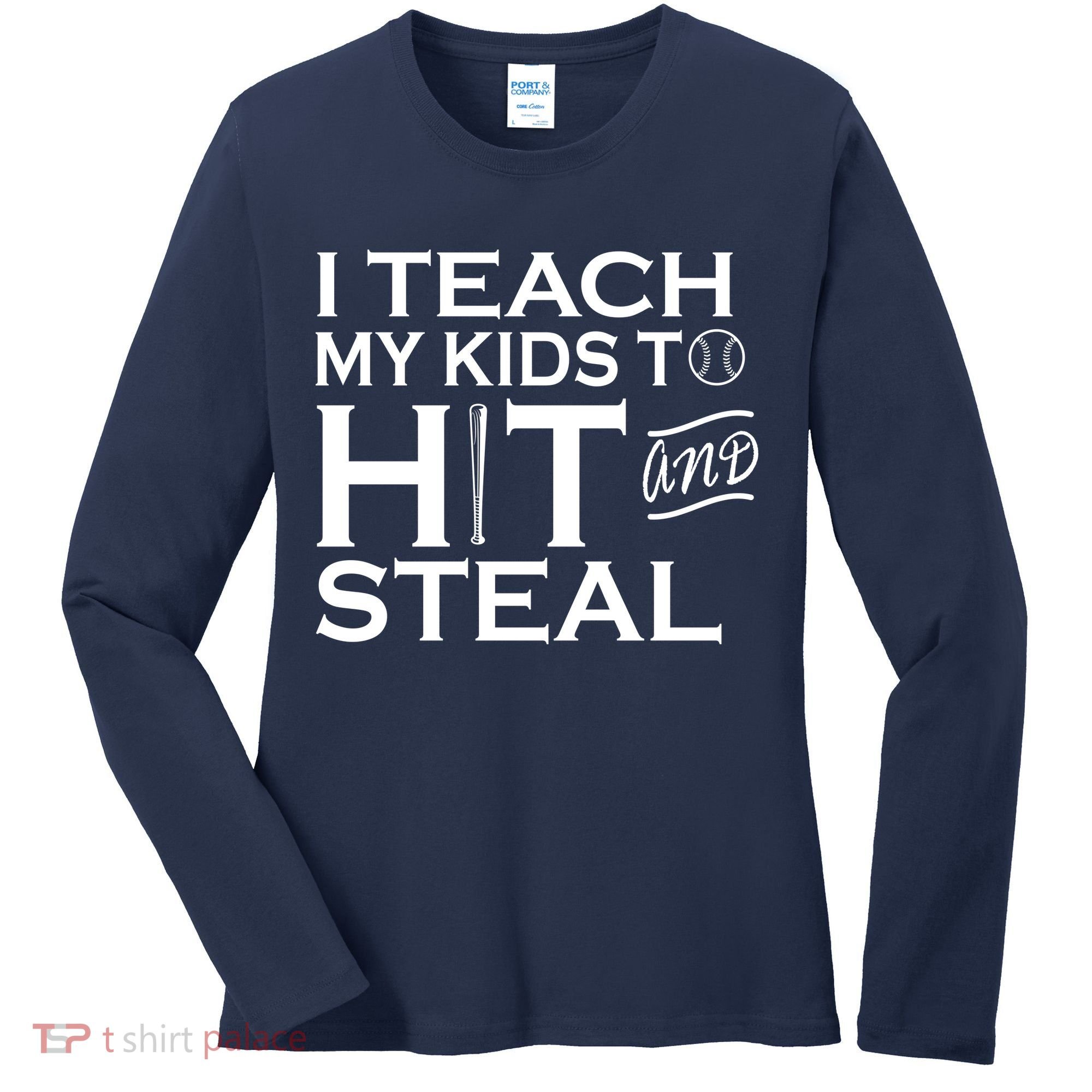 I Teach My Kids To Hit And Steal Women's Long Sleeve Shirt