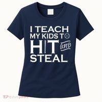 I Teach My Kids To Hit And Steal Women's T-Shirt thumb 0