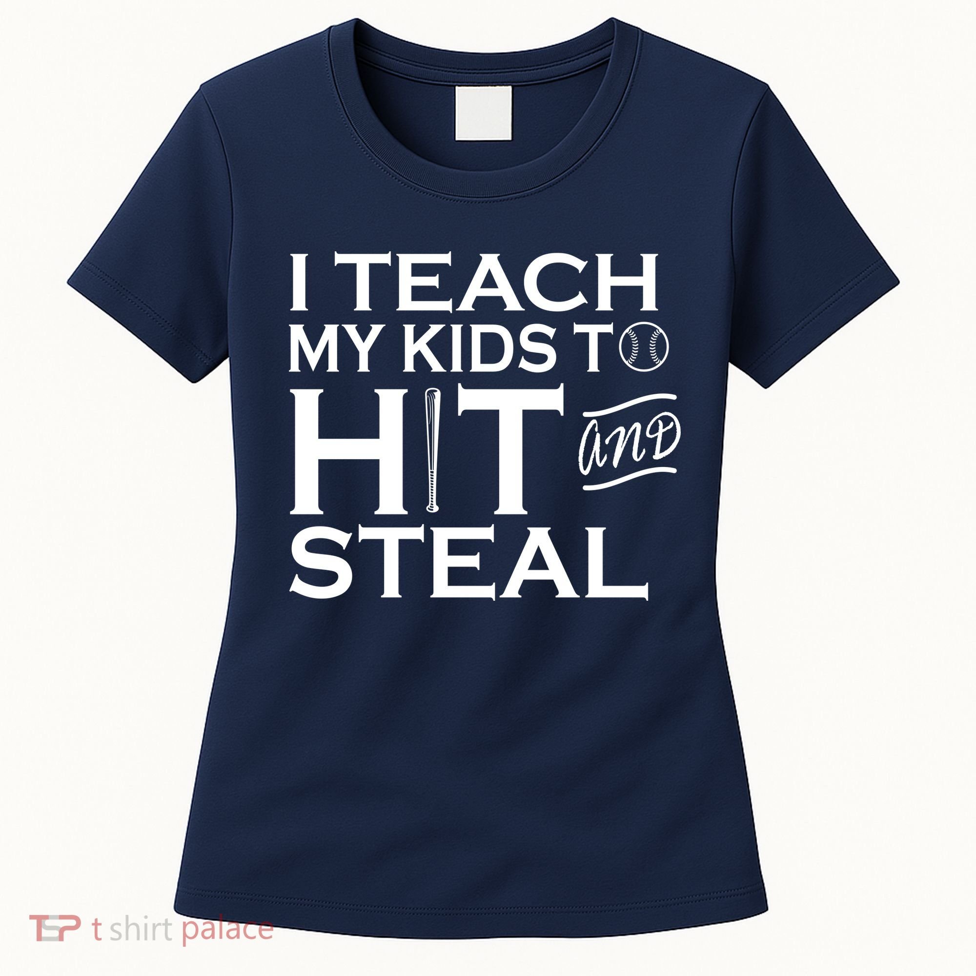 I Teach My Kids To Hit And Steal Women's T-Shirt