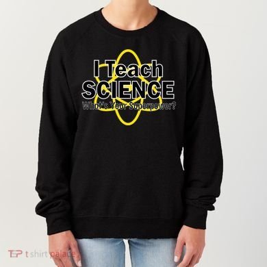 I Teach Science What's Your Superpower? Women's Sweatshirt