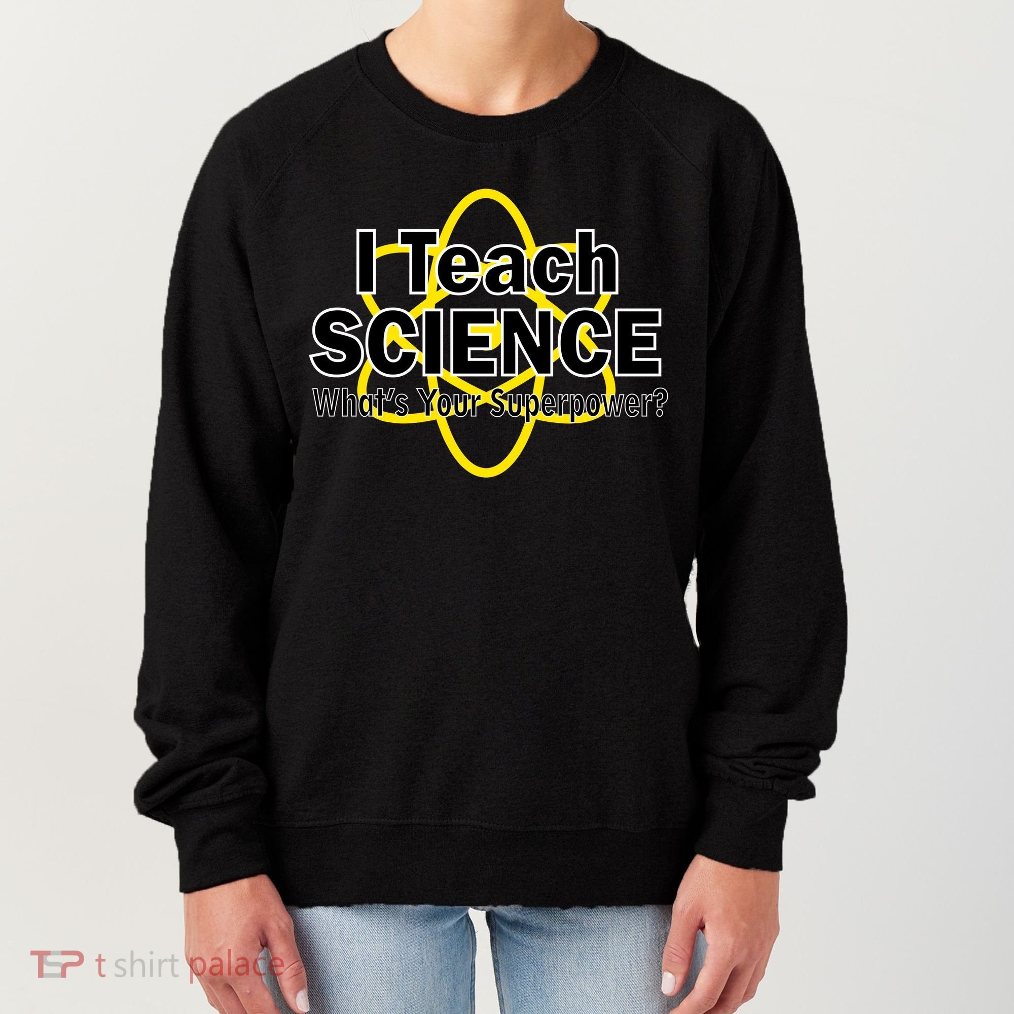 I Teach Science What's Your Superpower? Women's Sweatshirt