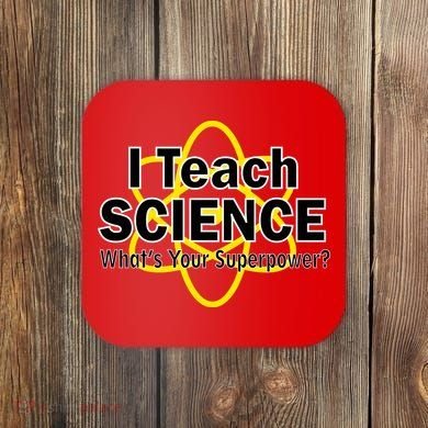 I Teach Science What's Your Superpower? Coaster