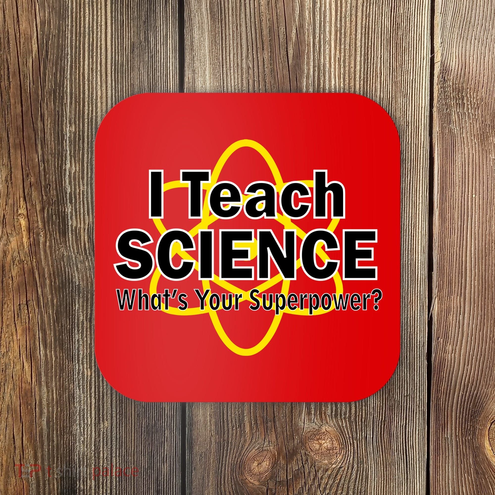 I Teach Science What's Your Superpower? Coaster