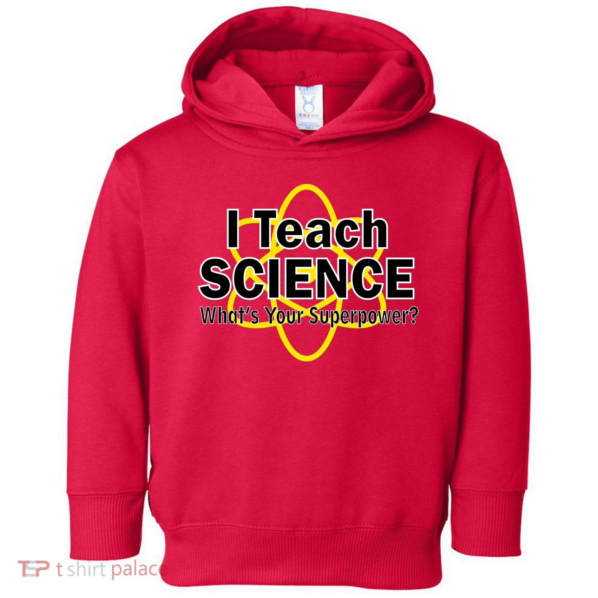 I Teach Science What's Your Superpower? Toddler Hoodie