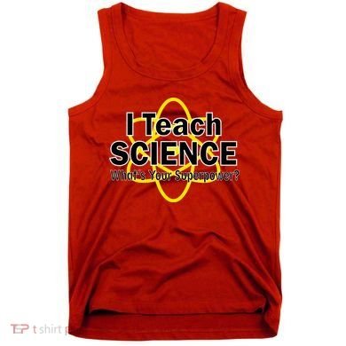 I Teach Science What's Your Superpower? Tank Top