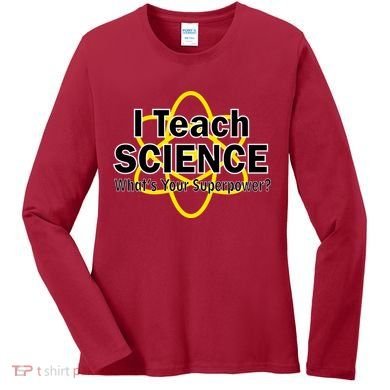 I Teach Science What's Your Superpower? Women's Long Sleeve Shirt
