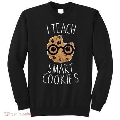 I Teach Smart Cookies Sweatshirt