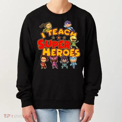I Teach Superheroes Women's Sweatshirt