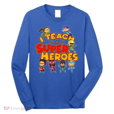 I Teach Superheroes Long Sleeve Shirt