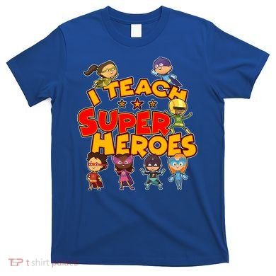 I Teach Superheroes T-Shirt
