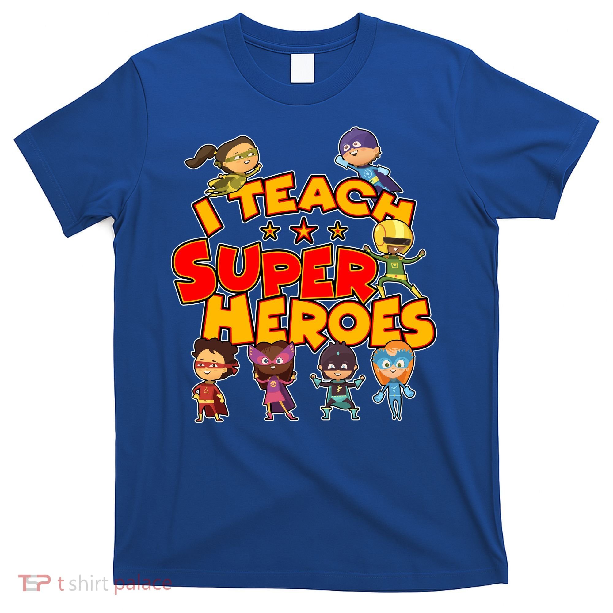 I Teach Superheroes T-Shirt