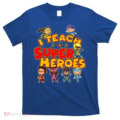 I Teach Superheroes T-Shirt