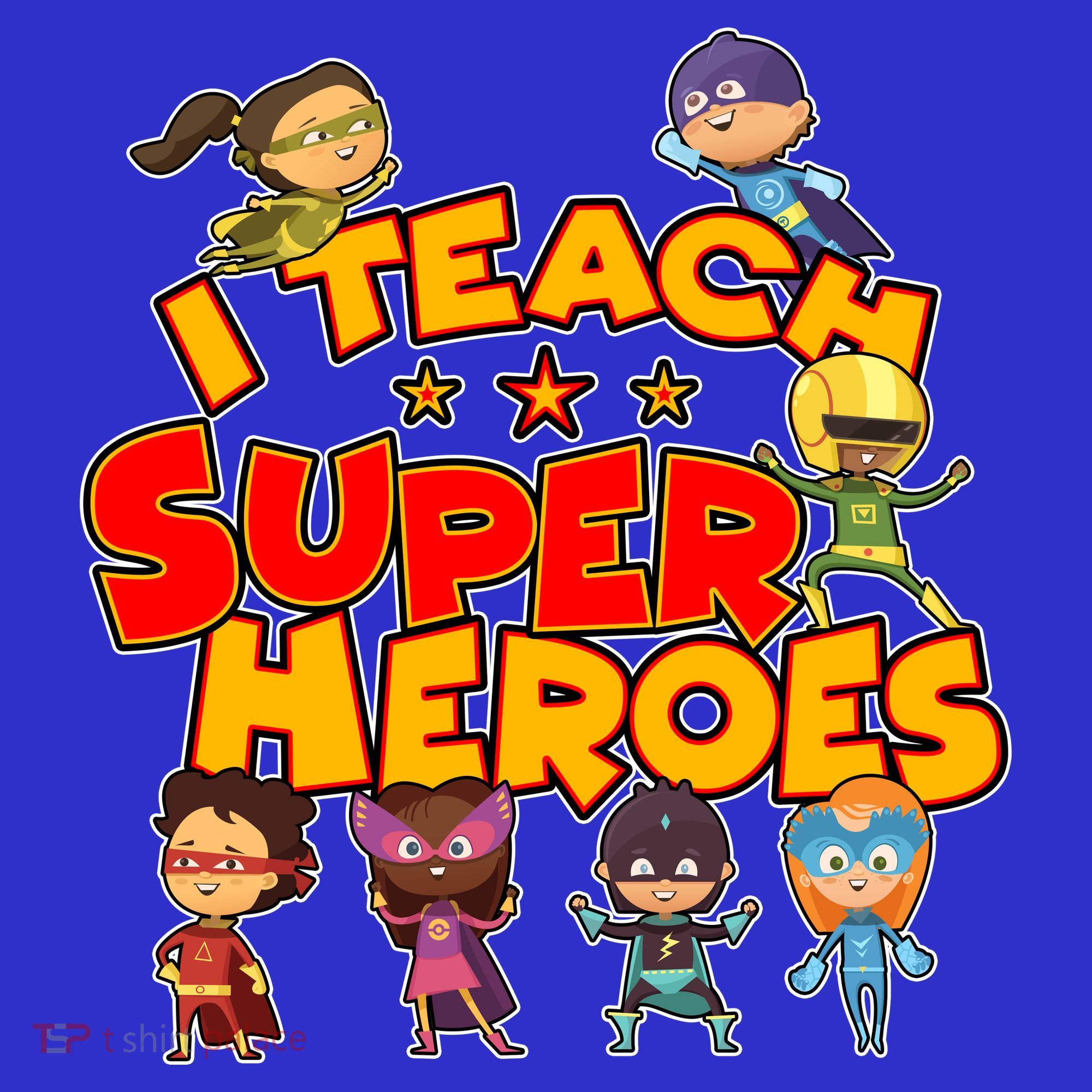I Teach Superheroes T-Shirt