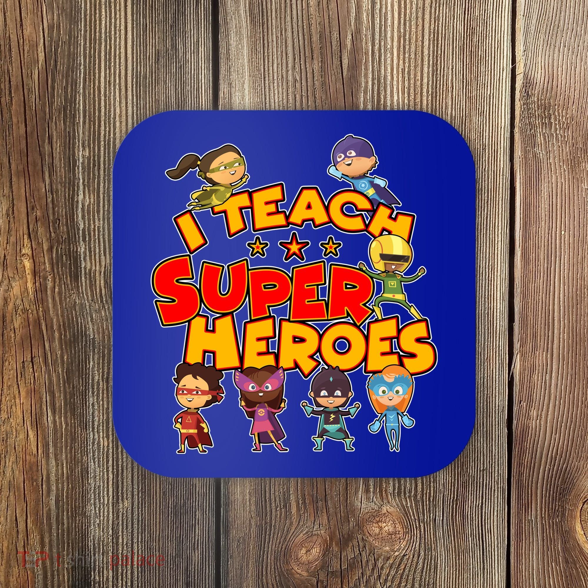 I Teach Superheroes Coaster