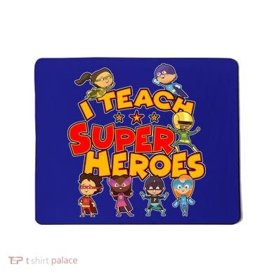 I Teach Superheroes Mousepad