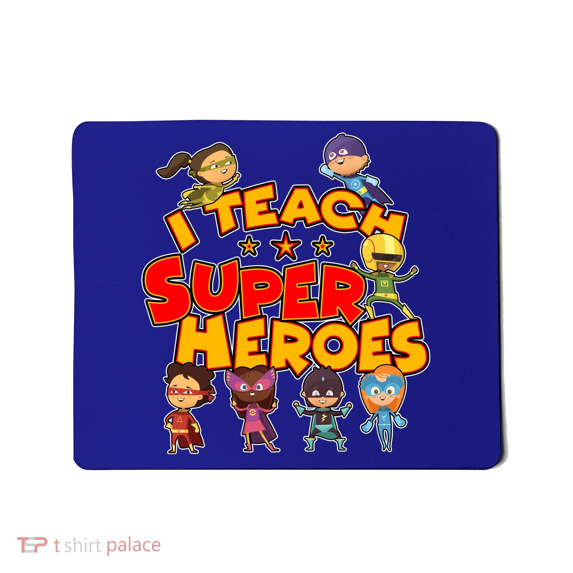 I Teach Superheroes Mousepad