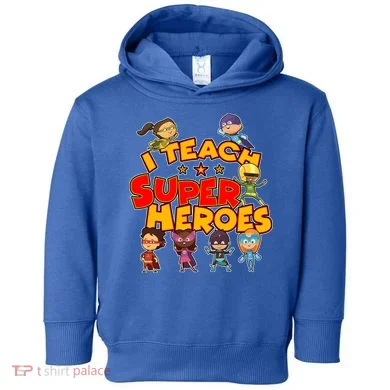 I Teach Superheroes Toddler Hoodie