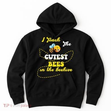 I Teach The Cutest Bees In The Hive Hoodie
