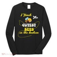 I Teach The Cutest Bees In The Hive Long Sleeve Shirt thumb 0