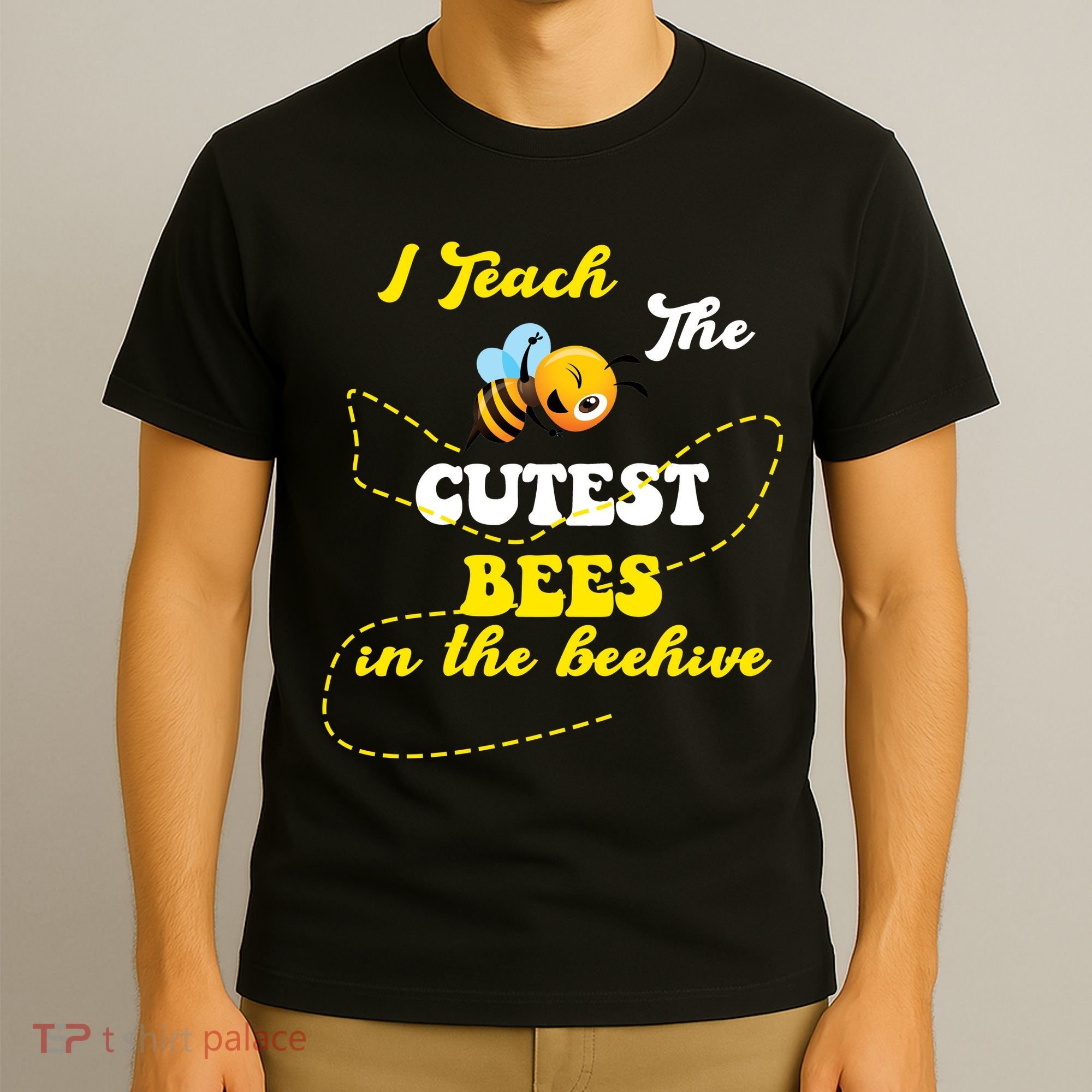 I Teach The Cutest Bees In The Hive T-Shirt
