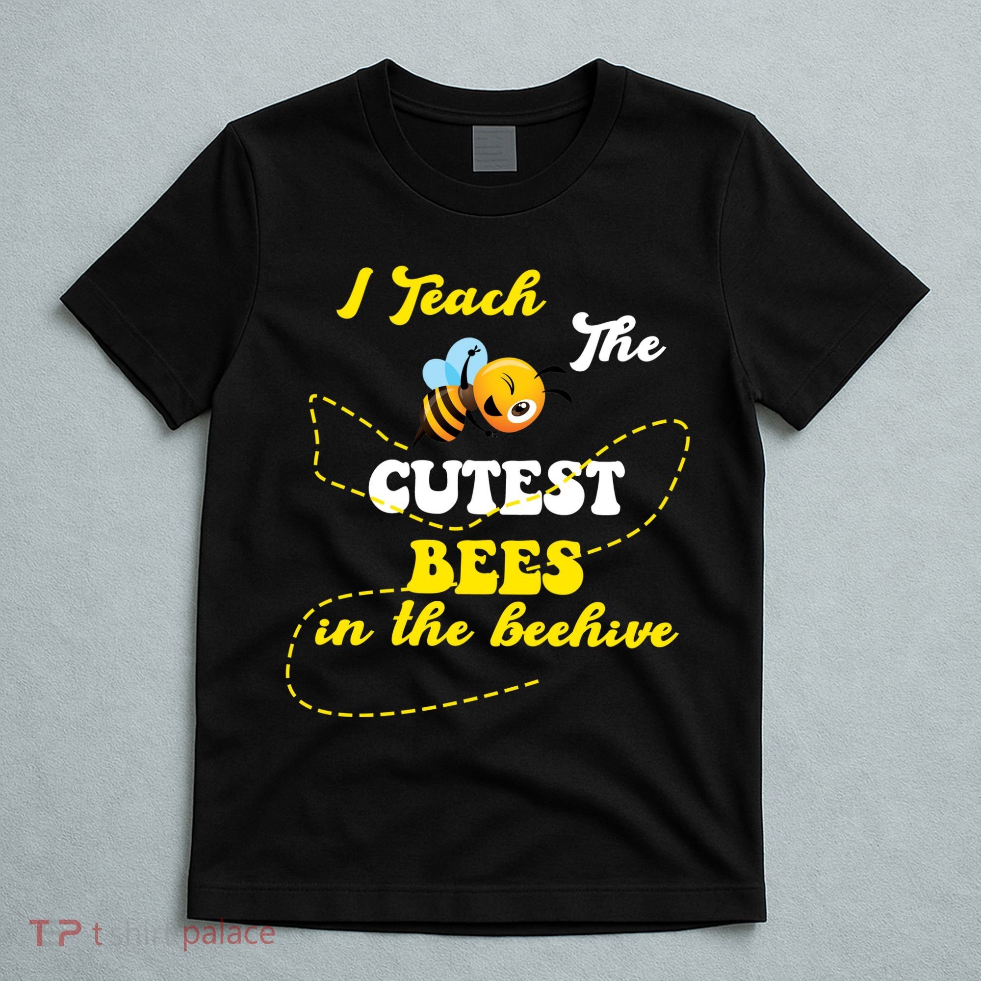 I Teach The Cutest Bees In The Hive T-Shirt