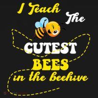 I Teach The Cutest Bees In The Hive Button thumb 1