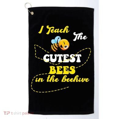 I Teach The Cutest Bees In The Hive Golf Towel