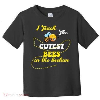 I Teach The Cutest Bees In The Hive Toddler T-Shirt
