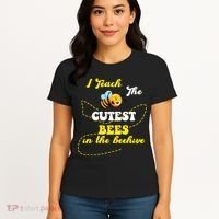I Teach The Cutest Bees In The Hive Women's T-Shirt thumb 4