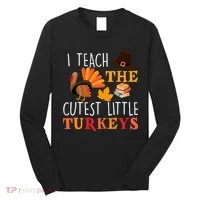 I Teach The Cutest Little Turkeys Long Sleeve Shirt thumb 0