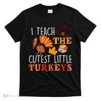 I Teach The Cutest Little Turkeys T-Shirt thumb 0