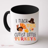 I Teach The Cutest Little Turkeys Coffee Mug thumb 0